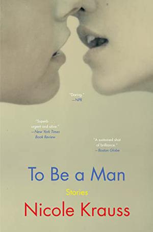 To Be a Man by Nicole Krauss