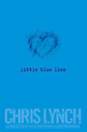 Little Blue Lies by Chris Lynch
