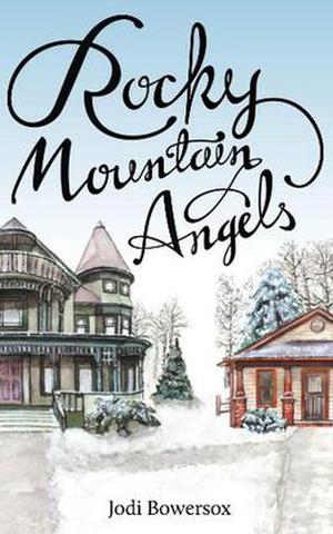 Rocky Mountain Angels by Jodi Bowersox