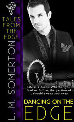 Dancing on the Edge by L.M. Somerton