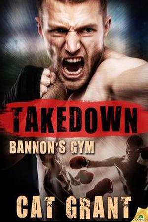 Takedown (Bannon's Gym #2)