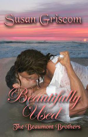 Beautifully Used (The Beaumont Brothers #2)
