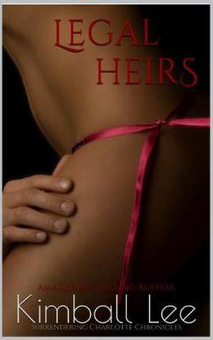 Legal Heirs (Surrendering Charlotte Chronicles #5)