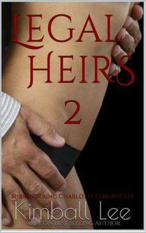 Legal Heirs 2 (Surrendering Charlotte Chronicles #6)