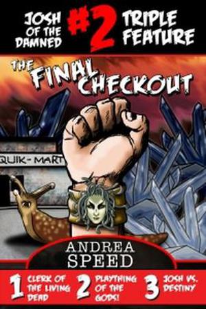 Josh of the Damned Triple Feature #2:  The Final Checkout (Josh of the Damned #4)