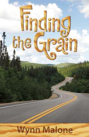 Finding the Grain by Wynn Malone