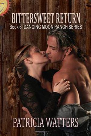 Bittersweet Return (Dancing Moon Ranch #6)
