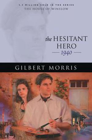 The Hesitant Hero: 1940 (House of Winslow #38)
