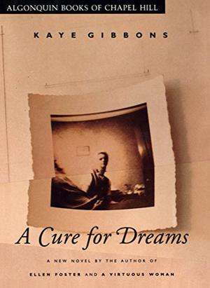 Cure for Dreams by Kaye Gibbons