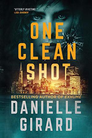 One Clean Shot by Danielle Girard