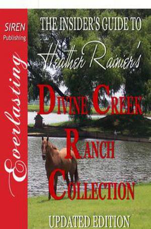 The Insider's Guide To Heather Rainier's Divine Creek Ranch Collection by Heather Rainier