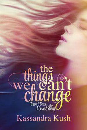 The Love Story (The Things We Can't Change #4)