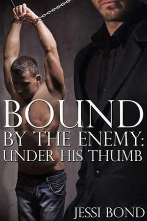 Bound By the Enemy: Under His Thumb (Bound by the Enemy #3)