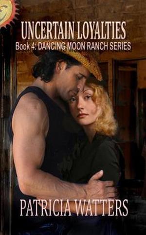 Uncertain Loyalties by Patricia Watters