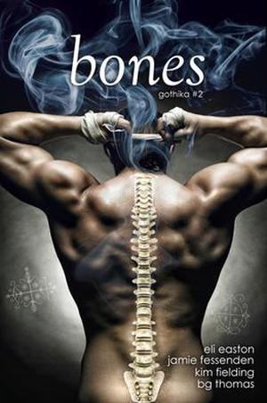 Bones by Eli Easton, Jamie Fessenden, Kim Fielding, B.G. Thomas