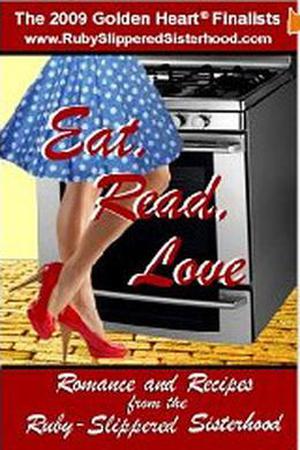 Eat, Read, Love: Romance and Recipes From the Ruby-Slippered Sisterhood by Ruby-Slippered Sisterhood, Amanda Brice, Kim Law, Laurie Kellogg