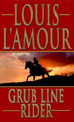 Grub Line Rider by Louis L'Amour