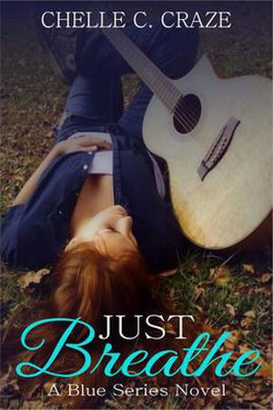Just Breathe by Chelle C. Craze
