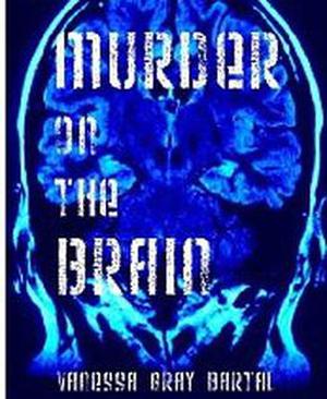 Murder on the Brain by Vanessa Gray Bartal, Rebecca Tocheff