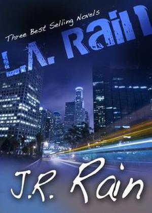 L.A. Rain: Three Novels by J.R. Rain
