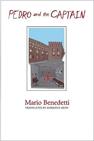 Pedro and the Captain by Mario Benedetti