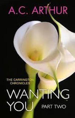 Wanting You - Part Two (The Carrington Chronicles #2)