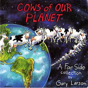 Cows of Our Planet (Far Side Collection #13)