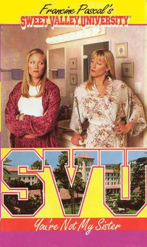 You're Not My Sister (Sweet Valley University #47)