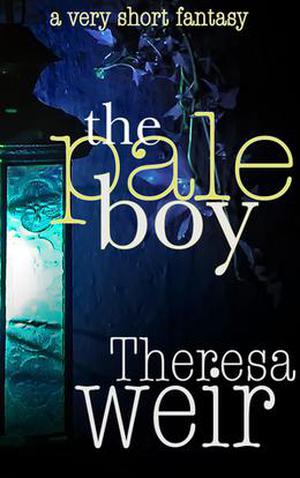 The Pale Boy by Theresa Weir