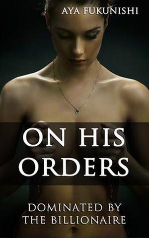On His Orders (Dominated by the Billionaire #2)