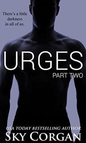 Urges: Part Two by Sky Corgan