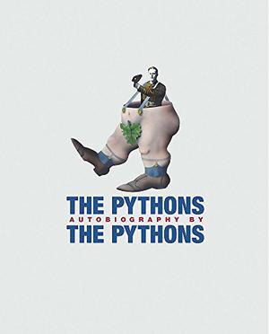 The Pythons Autobiography by The Pythons by Michael Palin, Terry Gilliam, Graham Chapman