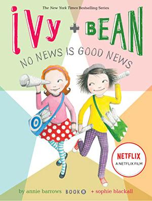 No News Is Good News (Ivy & Bean #8)