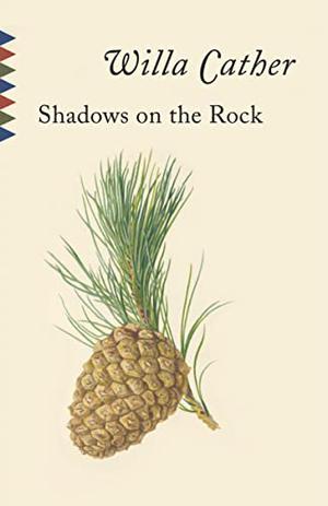 Shadows on the Rock by Willa Cather, John J. Murphy