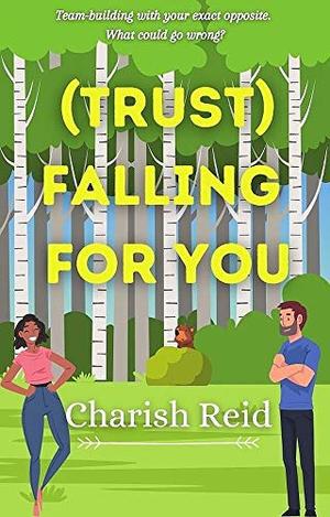 (Trust) Falling For You: A Team-Building Romance by Charish Reid