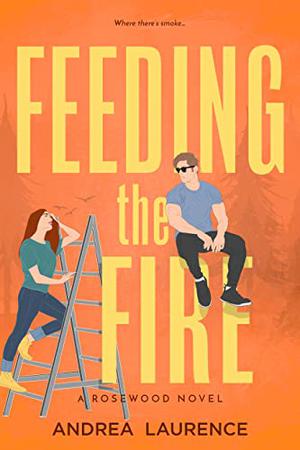 Feeding the Fire by Andrea Laurence