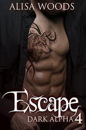 Escape (Dark Alpha #4)