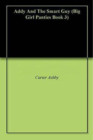 Addy And The Smart Guy by Carter Ashby
