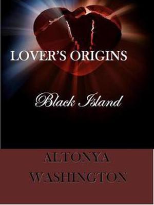 Lover's Origin: Black Island by AlTonya Washington