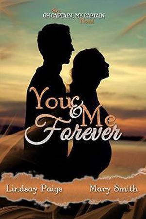 You and Me Forever (Oh Captain, My Captain #6)