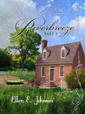 Riverbreeze: Part 2  (Riverbreeze Trilogy) by Ellen E. Johnson