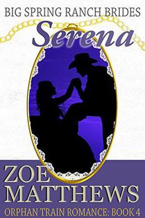 Big Spring Ranch Brides: Serena by Zoe Matthews