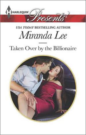 Taken Over by the Billionaire by Miranda Lee