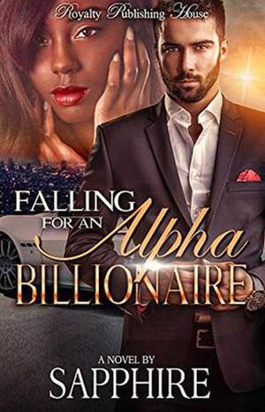 Falling For An Alpha Billionaire: A BWWM/Alpha Male Romance by Sapphire