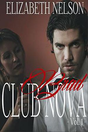 Club Nova Vol. 1 (Club Nova  (Brad Grayson) #1) by Elizabeth Nelson
