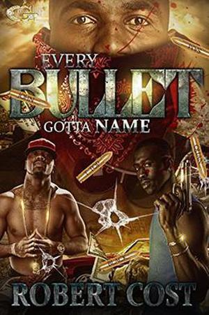 Every Bullet Gotta Name by Robert Cost