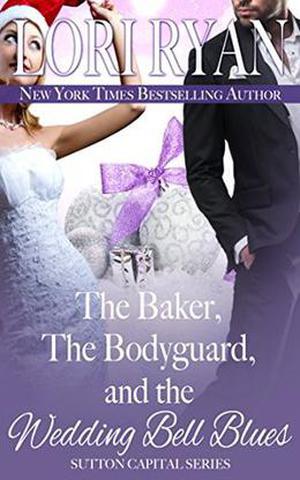 The Baker, the Bodyguard, and the Wedding Bell Blues: A Holiday Novella (Sutton Capital #6)