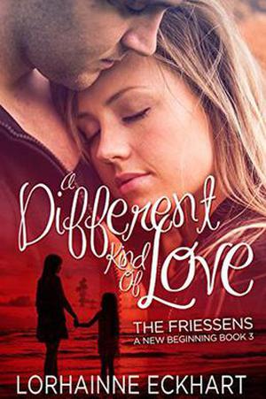 A Different Kind of Love (The Friessens: A New Beginning #3)
