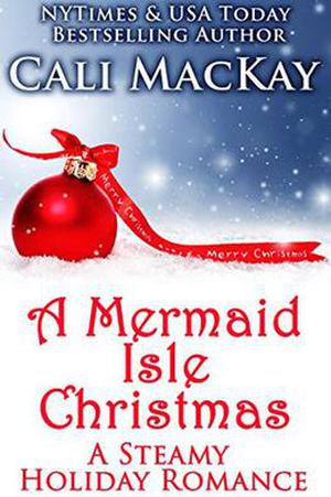 A Mermaid Isle Christmas: A Steamy Holiday Romance (A Mermaid Isle Romance #2.5)