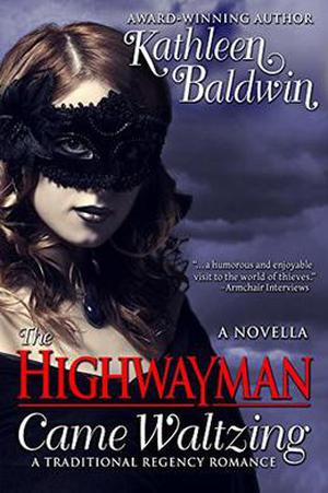 The Highwayman Came Waltzing: A Traditional Regency Romance Novella by Kathleen Baldwin